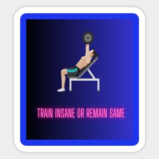 Get Motivated to Level Up Your Fitness Game with 'Train Insane or Remain the Same Sticker